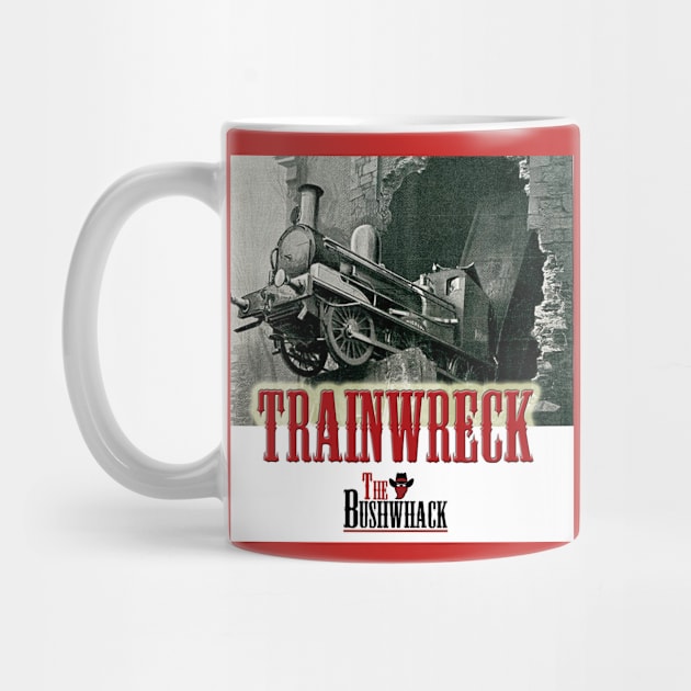 TRAINWRECK 1 by Bushwhackers